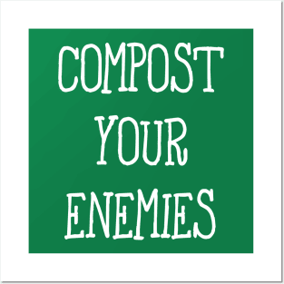 Compost Your Enemies Posters and Art